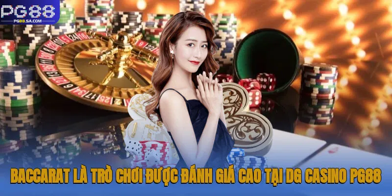 DG Casino Pg88 - Bàn Cược Live Game Bài Đẳng Cấp, Uy Tín 2 Baccarat là trò chơi được đánh giá cao tại DG casino Pg88