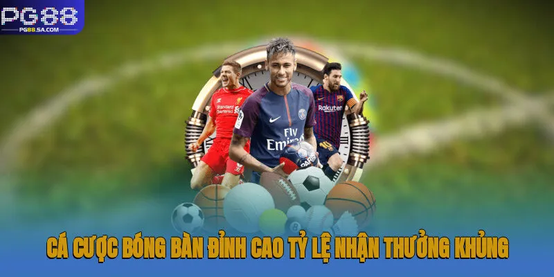 Sbobet Pg88 - Tham Gia 1000+ Kèo Thể Thao Hấp Dẫn Nhất 3 Cá cược bóng bàn đỉnh cao, tỷ lệ nhận thưởng khủng