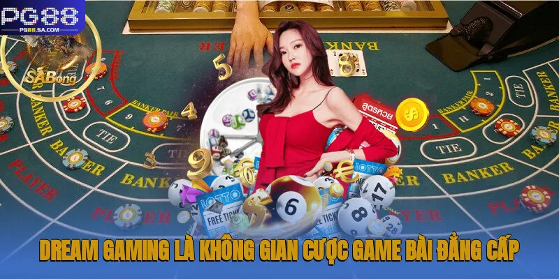 DG Casino Pg88 - Bàn Cược Live Game Bài Đẳng Cấp, Uy Tín 1 Dream Gaming là không gian cược game bài đẳng cấp